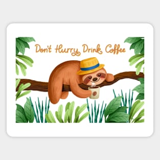 Don t Hurry Drink Coffee Sloth Magnet